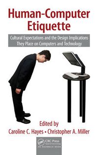 Cover image for Human-Computer Etiquette: Cultural Expectations and the Design Implications They Place on Computers and Technology