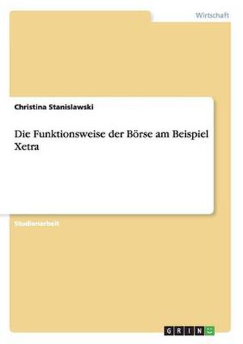 Cover image for Die Funktionsweise der Boerse am Beispiel Xetra