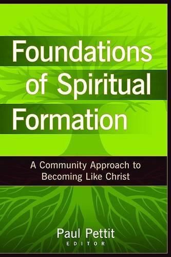 Cover image for Foundations of Spiritual Formation: A Community Approach to Becoming Like Christ