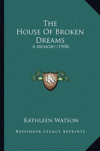 Cover image for The House of Broken Dreams: A Memory (1908)