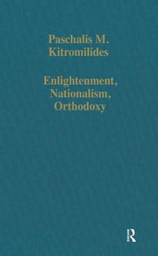 Cover image for Enlightenment, Nationalism, Orthodoxy: Studies in the Culture and Political Thought of Southeastern Europe