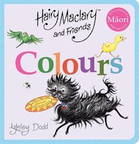 Cover image for Hairy Maclary and Friends: Colours in Maori and English