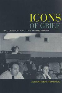 Cover image for Icons of Grief: Val Lewton's Home Front Pictures
