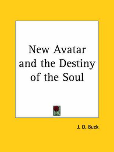 Cover image for New Avatar and the Destiny of the Soul: The Findings of Natural Science Reduced to Practical Studies in Psychology