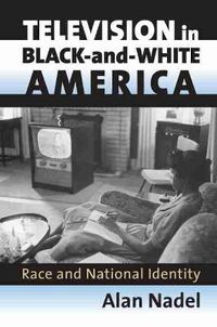 Cover image for Television in Black-and-white America: Race and National Identity