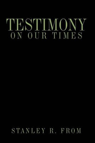 Cover image for Testimony on Our Times