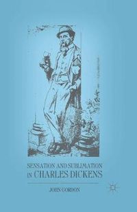 Cover image for Sensation and Sublimation in Charles Dickens