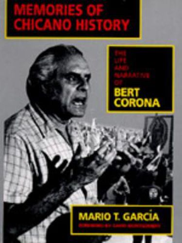 Memories of Chicano History: The Life and Narrative of Bert Corona