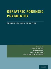 Cover image for GERIATRIC FORENSIC PSYCHIATRY: Principles and Practice