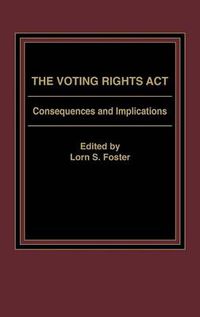 Cover image for The Voting Rights Act: Consequences and Implications