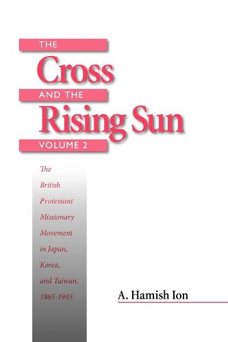Cover image for The Cross and the Rising Sun: The Canadian Protestant Missionary Movement in the Japanese Empire, 1872-1931