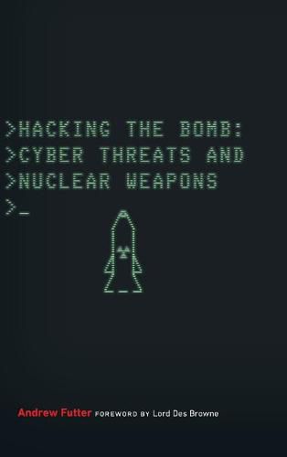 Cover image for Hacking the Bomb: Cyber Threats and Nuclear Weapons