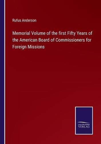 Memorial Volume of the first Fifty Years of the American Board of Commissioners for Foreign Missions