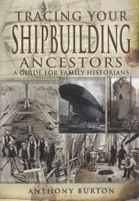 Cover image for Tracing Your Shipbuilding Ancestors: A Guide for Family Historians