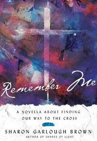 Cover image for Remember Me - A Novella about Finding Our Way to the Cross