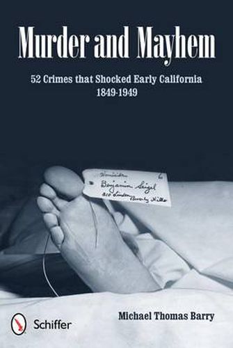 Cover image for Murder and Mayhem: 52 Crimes that Shocked Early California 1849-1949