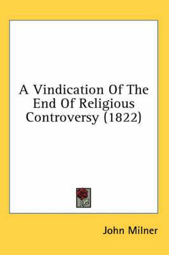 Cover image for A Vindication of the End of Religious Controversy (1822)