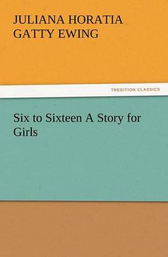 Cover image for Six to Sixteen a Story for Girls