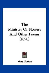 Cover image for The Ministry of Flowers and Other Poems (1890)