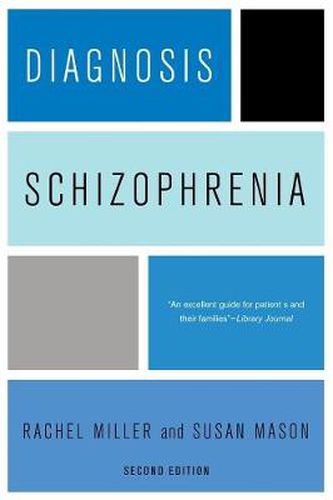 Cover image for Diagnosis: Schizophrenia: A Comprehensive Resource for Consumers, Families, and Helping Professionals