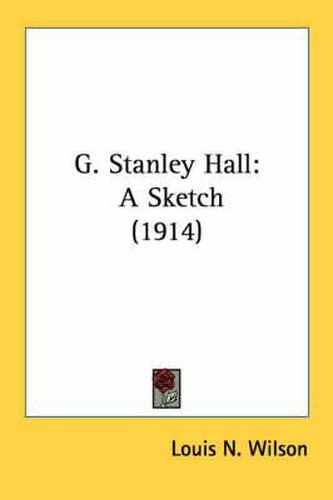 G. Stanley Hall: A Sketch (1914)