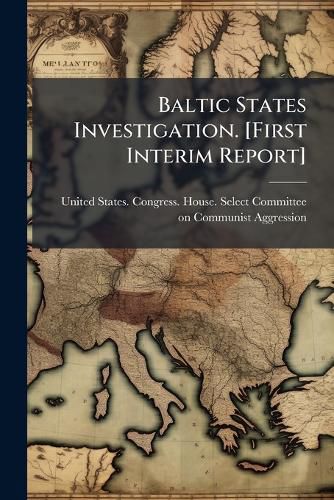Cover image for Baltic States Investigation. [First Interim Report]