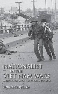 Cover image for Nationalist in the Viet Nam Wars: Memoirs of a Victim Turned Soldier