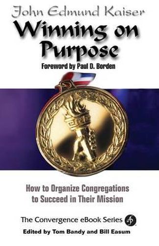 Cover image for Winning on Purpose: How to Organize Congregations to Succeed in Their Mission