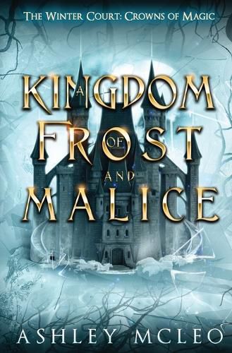 A Kingdom of Frost and Malice, The Winter Court Series, A Crowns of Magic Universe Series