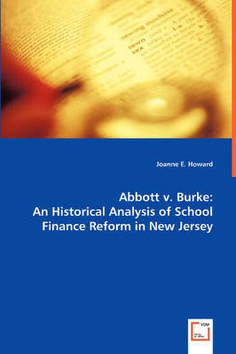 Abbott v. Burke: An Historical Analysis of School Finance Reform in New Jersey