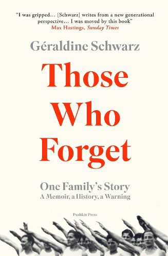 Cover image for Those Who Forget: One Family's Story; A Memoir, a History, a Warning