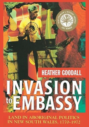 Cover image for Invasion to Embassy: Land in Aboriginal Politics in New South Wales, 1770-1972