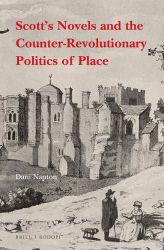 Cover image for Scott's Novels and the Counter-Revolutionary Politics of Place