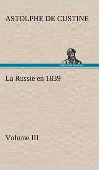 Cover image for La Russie en 1839, Volume III