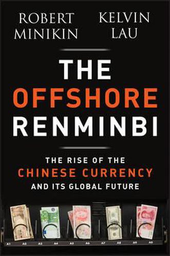 Cover image for The Offshore Renminbi: The Rise of the Chinese Currency and Its Global Future