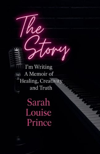 Cover image for The Story I'm Writing A Memoir of Healing Creativity and Truth