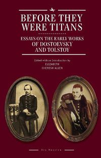 Cover image for Before They Were Titans: Essays on the Early Works of Dostoevsky and Tolstoy