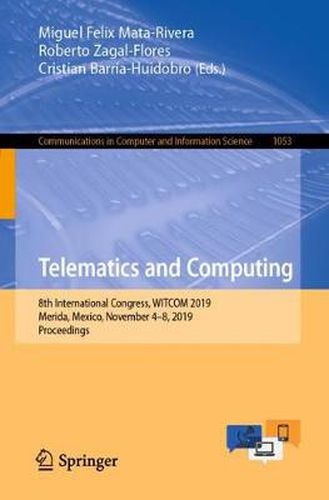 Cover image for Telematics and Computing: 8th International Congress, WITCOM 2019, Merida, Mexico, November 4-8, 2019, Proceedings