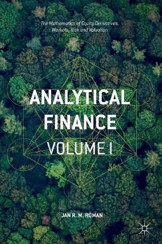 Cover image for Analytical Finance: Volume I: The Mathematics of Equity Derivatives, Markets, Risk and Valuation