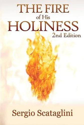 Cover image for The Fire of His Holiness: Prepare Yourself to Enter Into God's Presence