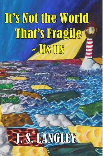 It's It's Not the World That's Fragile: Its us