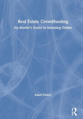 Cover image for Real Estate Crowdfunding: An Insider's Guide to Investing Online