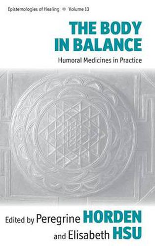 Cover image for The Body in Balance: Humoral Medicines in Practice