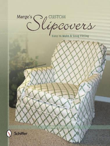 Cover image for Marge's Custom Slipcovers: Easy to Make & Snug Fitting