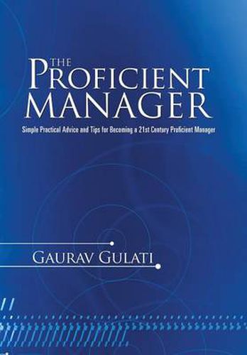 Cover image for The Proficient Manager: Simple Practical Advice and Tips for Becoming a 21st Century Proficient Manager