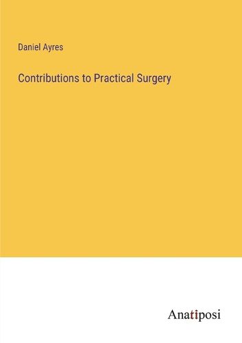 Cover image for Contributions to Practical Surgery