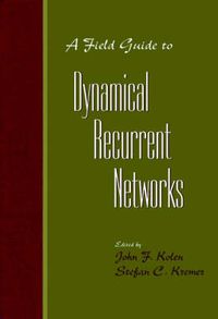 Cover image for A Field Guide to Dynamical Recurrent Networks