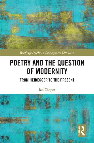 Poetry and the Question of Modernity: From Heidegger to the Present