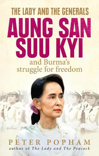 Cover image for The Lady and the Generals: Aung San Suu Kyi and Burma's struggle for freedom