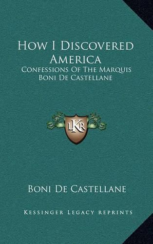 How I Discovered America: Confessions of the Marquis Boni de Castellane